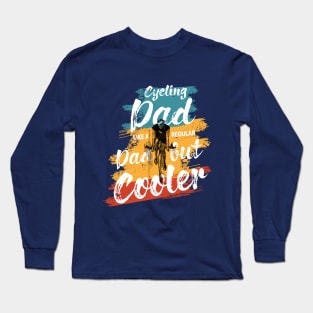 Cycling Dad Like A Real Dad But Cooler Long Sleeve T-Shirt